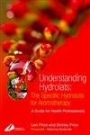 Understanding Hydrolats: The Specific Hydrosols for Aromatherapy: A Guide for Health Professionals, 1e von Churchill Livingstone
